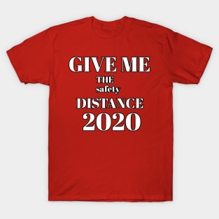 Give me the safety distance 2020 T-Shirt